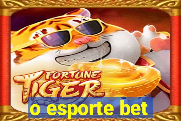 o esporte bet